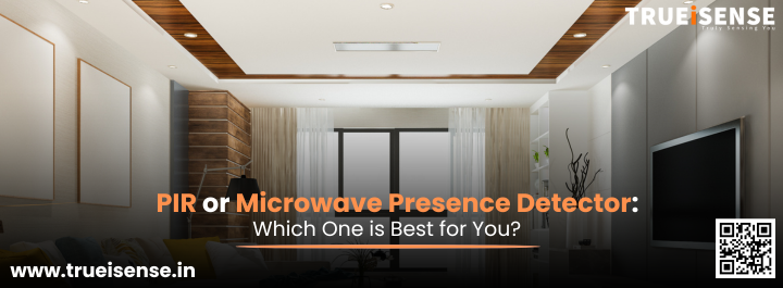 PIR or Microwave Presence Detector: Which One is Best for You?