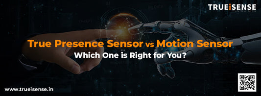 True Presence Sensor vs Motion Sensor, Which one in Right for You | True Presence Sensor | Real Presence Detector | Human Presence Detector