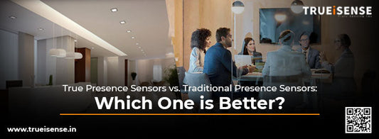 True Presence Sensors vs. Traditional Presence Sensors: Which One is Better?