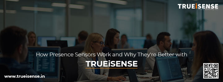 How Presence Sensors Work and Why They're Better with TRUEiSENSE
