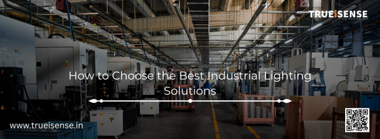 How to Choose the Best Industrial Lighting Solutions